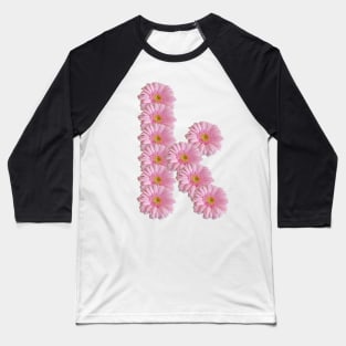 Letter k Pink Gerbera Daisy Baseball T-Shirt